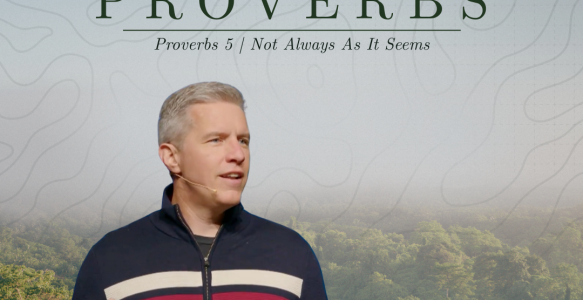 Proverbs 5 | Not Always As It Seems