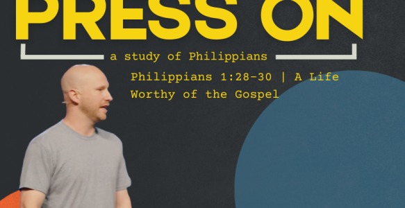 Philippians 1:28-30 | A Life Worthy of the Gospel