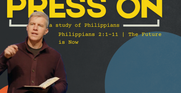 Philippians 2:1-11 | The Future is Now