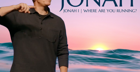 Jonah 1 | Where Are You Running?