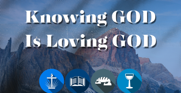Mark 12:30-31 | Knowing God is Loving God