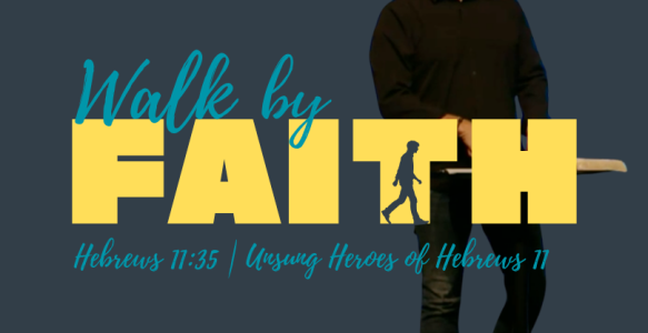 Hebrews 11:35-40 | WBF – Unsung Heroes of Hebrews 11