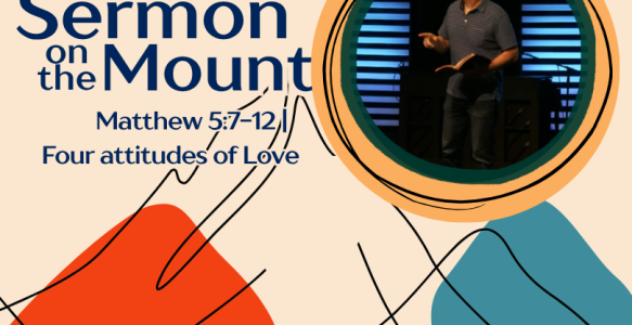 Matthew 5:7-12 | Four Attitudes of Love
