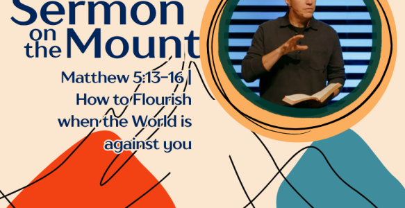 Matthew 5:13-16 | How to Flourish when the World is against you